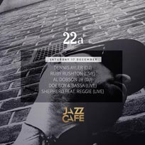 22a Presents... at Jazz Cafe on Saturday 17th December 2016
