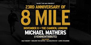 23rd Anniversary of 8 Mile at The Camden on Saturday 8th November 2025