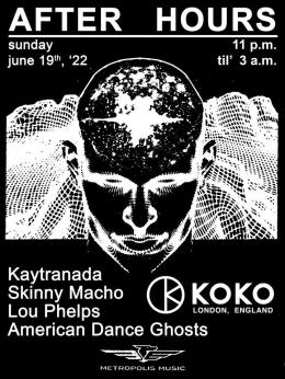 After Hours w/ KAYTRANADA at KOKO on Sunday 19th June 2022