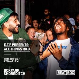 All Things R&B at Boxpark Shoreditch on Thursday 29th February 2024