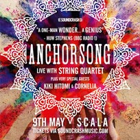 Anchorsong at Scala on Thursday 9th May 2019