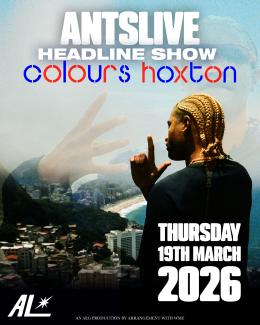 Antslive at Colours Hoxton on Thursday 19th March 2026