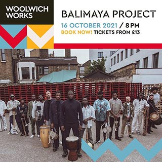 Balimaya Project at Woolwich Works on Saturday 16th October 2021