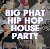 Big Phat Hip Hop House Party at Queen of Hoxton on Friday 10th May 2024