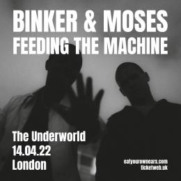 Binker and Moses at Underworld on Thursday 14th April 2022