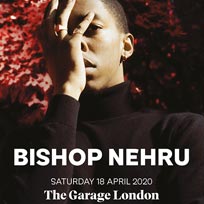 Bishop Nehru at The Garage on Saturday 18th April 2020