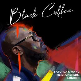 Black Coffee at Drumsheds on Saturday 2nd May 2020