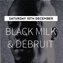 Black Milk & Débruit at Jazz Cafe on Saturday 10th December 2016