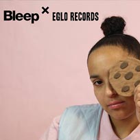 Bleep ? Eglo Records at Bleep × on Saturday 2nd February 2019