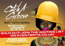 Catch A Groove at Bush Hall on Saturday 13th April 2024
