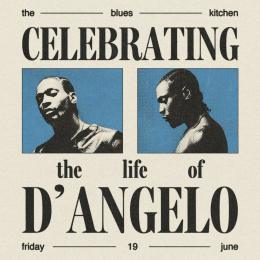 Celebrating D'Angelo at The Blues Kitchen Shoreditch on Friday 19th June 2026