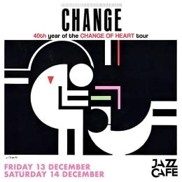 Change at Jazz Cafe on Friday 13th December 2024
