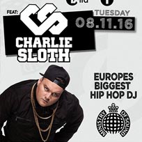Charlie Sloth at Ministry of Sound on Tuesday 8th November 2016