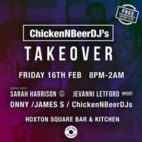 ChickenNBeerDJs  at Hoxton Square Bar & Kitchen on Friday 16th February 2018