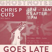 Chris P Cuts at Ghost Notes on Friday 29th June 2018