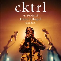 cktrl at Union Chapel on Friday 10th March 2023