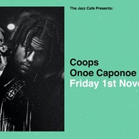 Coops + Onoe Caponoe  at Jazz Cafe on Friday 1st November 2019