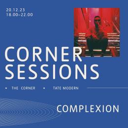 Corner Sessions at Tate Modern on Wednesday 20th December 2023