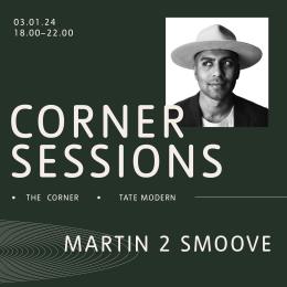 Corner Sessions at Tate Modern on Wednesday 3rd January 2024