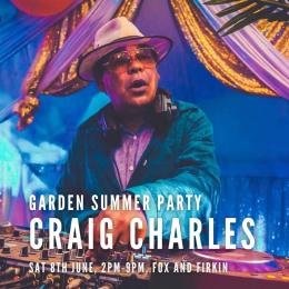 Craig Charles Garden Summer Party at Union Chapel on Saturday 8th June 2024
