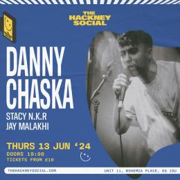 Danny Chaska at The Hackney Social on Thursday 13th June 2024