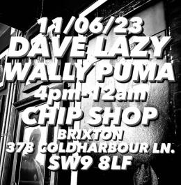 Dave Lazy + Wally Puma at Chip Shop BXTN on Sunday 11th June 2023