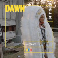 DAWN at Jazz Cafe on Tuesday 16th April 2019
