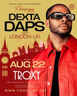 DEXTA DAPS at The Troxy on Saturday 22nd August 2026