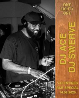 DJ Ace + DJ Swerve at One Eighty One on Saturday 14th February 2026