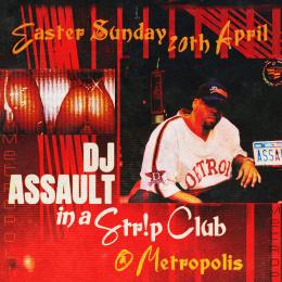 DJ Assault at Metropolis on Sunday 20th April 2025