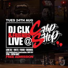 DJ CLK & FRIENDS at Chip Shop BXTN on Tuesday 24th August 2021