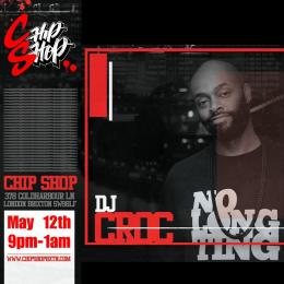 DJ Croc at Chip Shop BXTN on Friday 12th May 2023