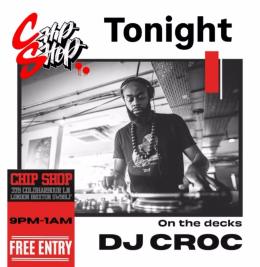DJ Croc at Chip Shop BXTN on Saturday 9th August 2025