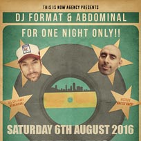 DJ Format & Abdominal at Birthdays on Saturday 6th August 2016