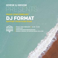DJ Format at Horse & Groom on Friday 22nd February 2019