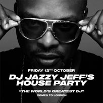 DJ Jazzy Jeff's House Party  at Electric Brixton on Friday 12th October 2018