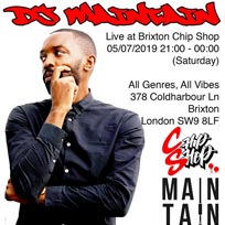 DJ Maintain at Chip Shop BXTN on Friday 5th July 2019