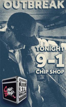 DJ Outbreak at Chip Shop BXTN on Saturday 16th September 2023