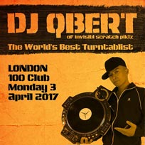 DJ Q-Bert at 100 Club on Monday 3rd April 2017