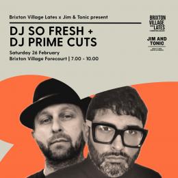 DJ So Fresh + DJ Prime Cuts at Brixton Village on Saturday 26th February 2022