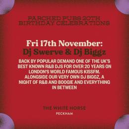 DJ Swerve + DJ Biggz at White Horse Peckham on Friday 17th November 2023