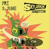 DJ Vadim + Rags Rudi at Mirth, Marvel and Maud on Friday 2nd June 2017