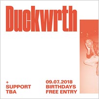 Duckwrth at Birthdays on Monday 9th July 2018