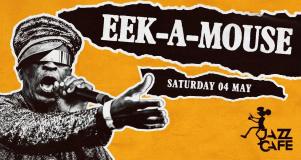 Eek-A-Mouse at Jazz Cafe on Saturday 4th May 2024