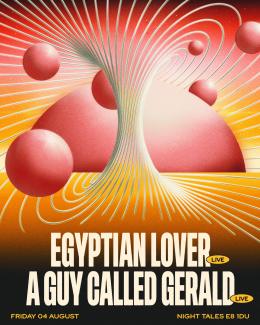 Egyptian Lover & A Guy Called Gerald at Night Tales on Friday 4th August 2023