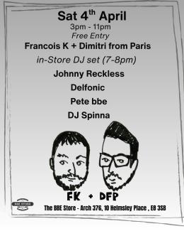 Francois K and Dimitri From Paris at The BBE Store on Saturday 4th April 2026