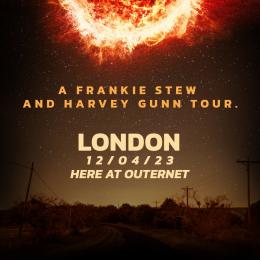 Frankie Stew & Harvey Gunn at HERE at Outernet on Wednesday 12th April 2023