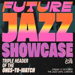 Future Jazz Showcase at Jazz Cafe on Friday 17th October 2025