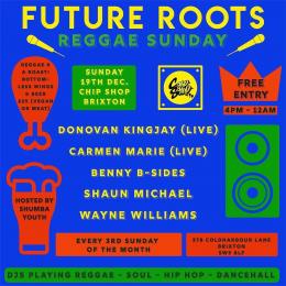 Future Roots at Chip Shop BXTN on Sunday 19th December 2021