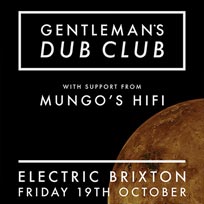 Gentlemanâ€™s Dub Club at Electric Brixton on Friday 19th October 2018